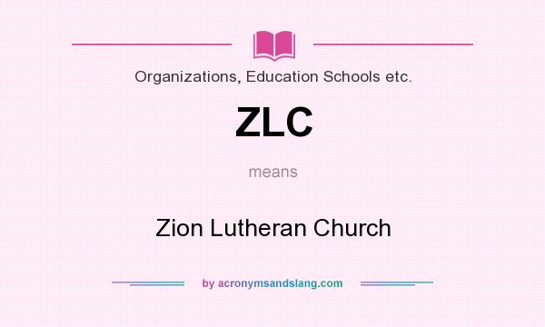 What does ZLC mean? It stands for Zion Lutheran Church