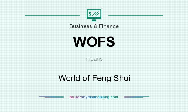 What does WOFS mean? It stands for World of Feng Shui