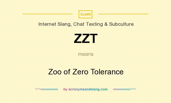 What does ZZT mean? It stands for Zoo of Zero Tolerance