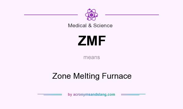What does ZMF mean? It stands for Zone Melting Furnace