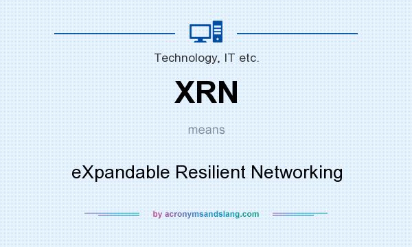 What does XRN mean? It stands for eXpandable Resilient Networking