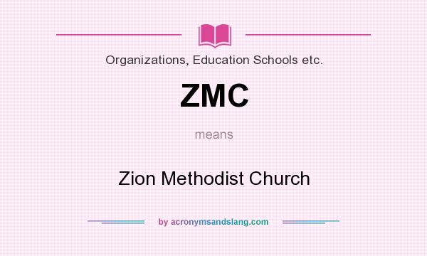 What does ZMC mean? It stands for Zion Methodist Church