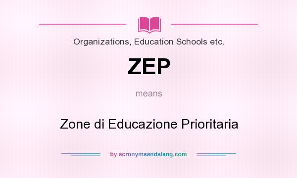 What does ZEP mean? It stands for Zone di Educazione Prioritaria