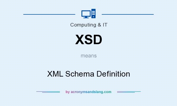 What does XSD mean? It stands for XML Schema Definition