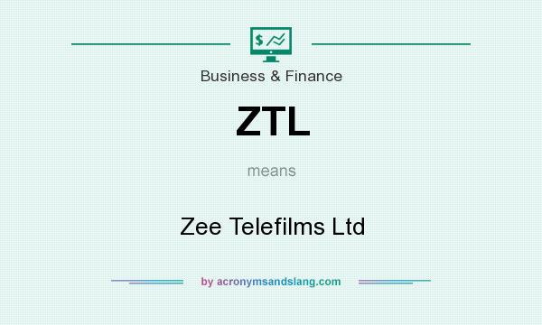 What does ZTL mean? It stands for Zee Telefilms Ltd