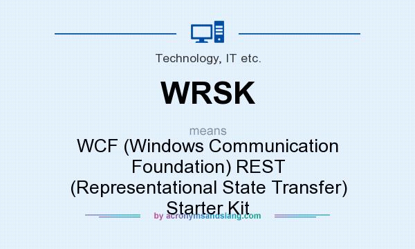 What does WRSK mean? It stands for WCF (Windows Communication Foundation) REST (Representational State Transfer) Starter Kit