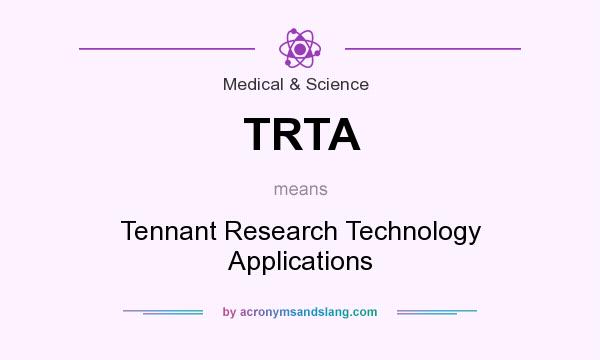 What does TRTA mean? It stands for Tennant Research Technology Applications