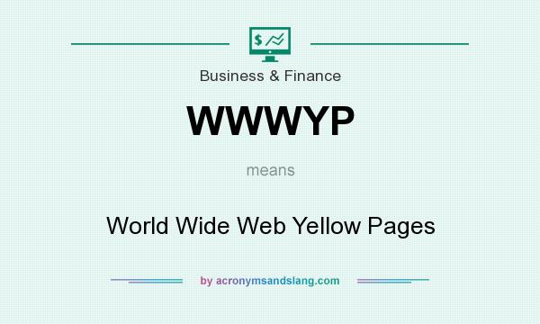 What does WWWYP mean? It stands for World Wide Web Yellow Pages