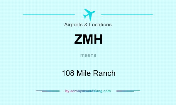 What does ZMH mean? It stands for 108 Mile Ranch