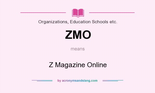 What does ZMO mean? It stands for Z Magazine Online