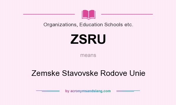 What does ZSRU mean? It stands for Zemske Stavovske Rodove Unie