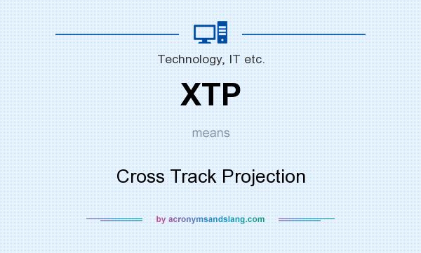 What does XTP mean? It stands for Cross Track Projection