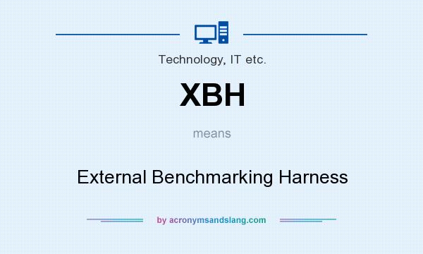 What does XBH mean? It stands for External Benchmarking Harness