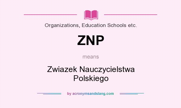 What does ZNP mean? It stands for Zwiazek Nauczycielstwa Polskiego