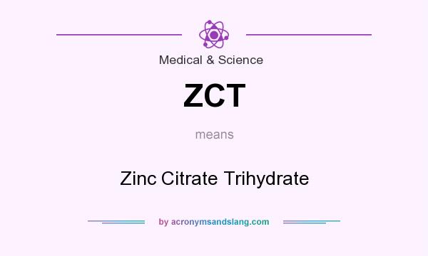 What does ZCT mean? It stands for Zinc Citrate Trihydrate