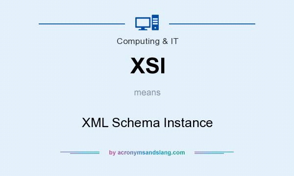 What does XSI mean? It stands for XML Schema Instance
