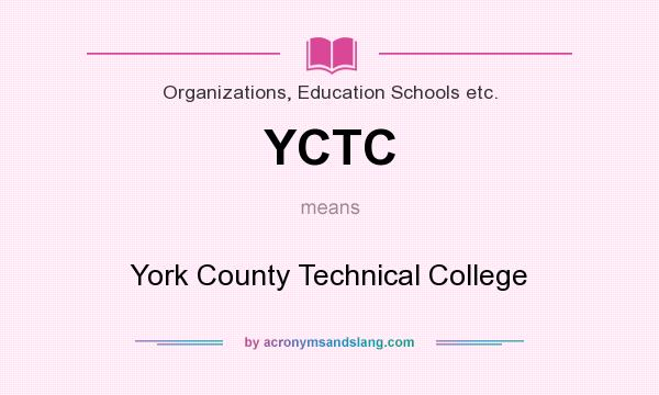 What does YCTC mean? It stands for York County Technical College