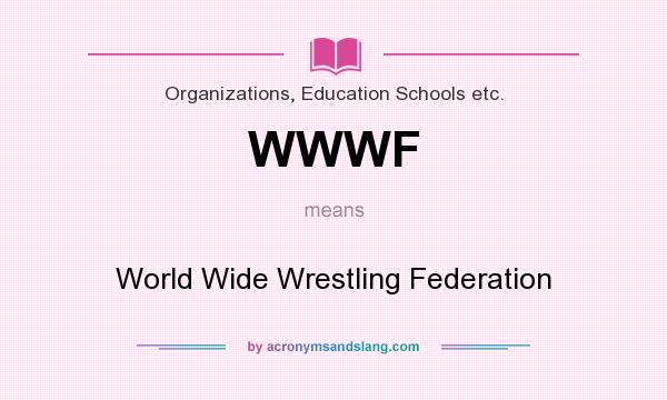 What does WWWF mean? It stands for World Wide Wrestling Federation