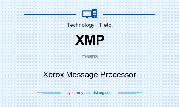 What does XMP mean? It stands for Xerox Message Processor