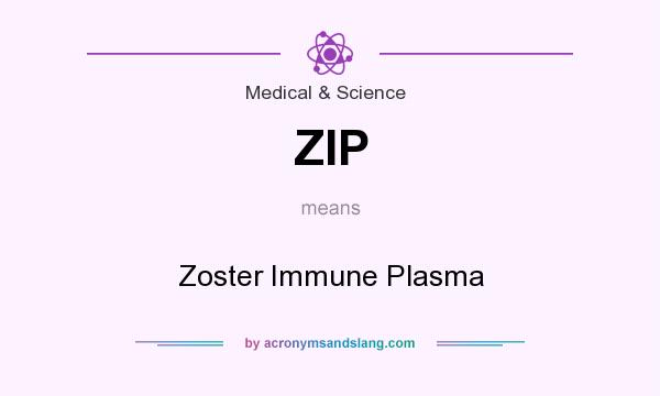 What does ZIP mean? It stands for Zoster Immune Plasma
