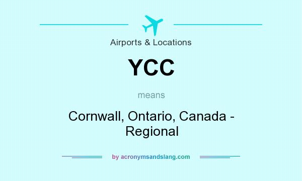 What does YCC mean? It stands for Cornwall, Ontario, Canada - Regional