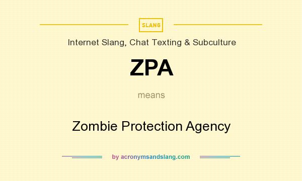 What does ZPA mean? It stands for Zombie Protection Agency
