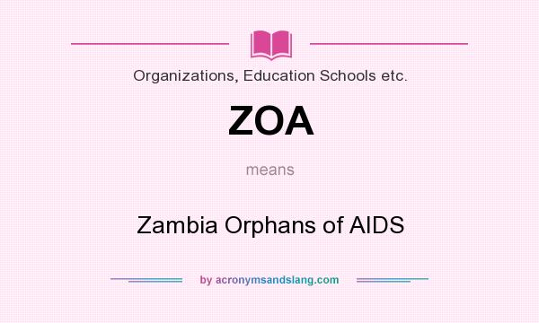 What does ZOA mean? It stands for Zambia Orphans of AIDS