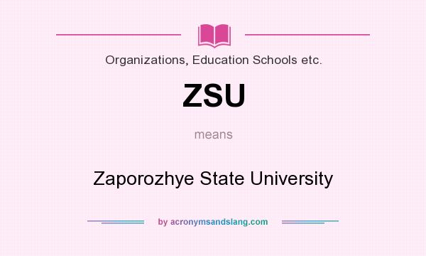 What does ZSU mean? It stands for Zaporozhye State University