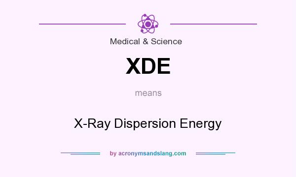 What does XDE mean? It stands for X-Ray Dispersion Energy