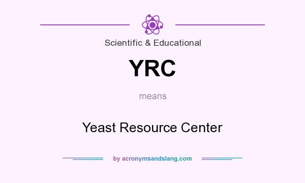 What does YRC mean? It stands for Yeast Resource Center