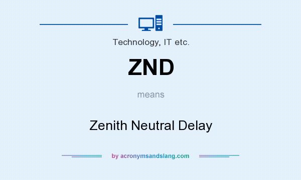 What does ZND mean? It stands for Zenith Neutral Delay