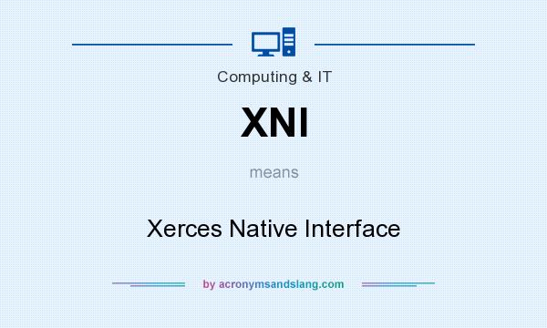 What does XNI mean? It stands for Xerces Native Interface
