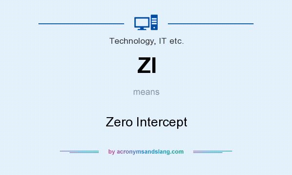 What does ZI mean? It stands for Zero Intercept