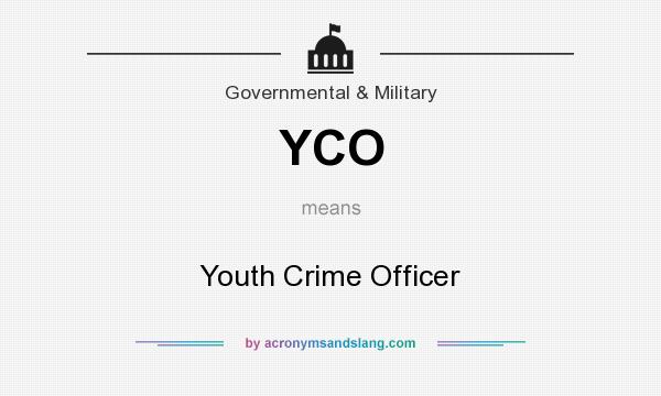 What does YCO mean? It stands for Youth Crime Officer