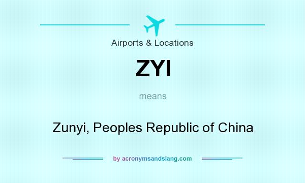 What does ZYI mean? It stands for Zunyi, Peoples Republic of China