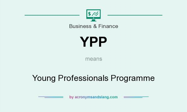 What does YPP mean? It stands for Young Professionals Programme