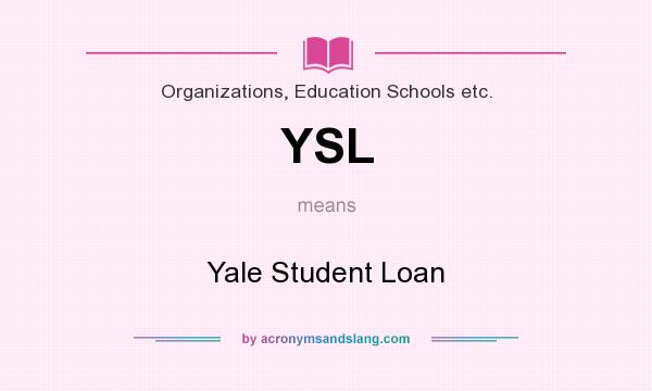 What does YSL mean? It stands for Yale Student Loan