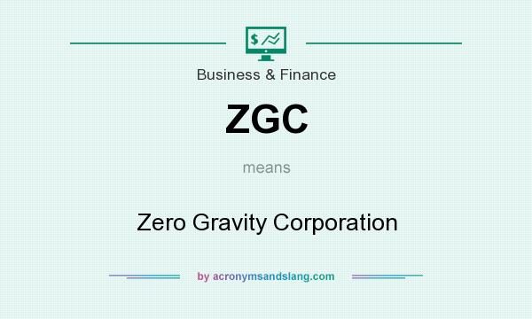 What does ZGC mean? It stands for Zero Gravity Corporation