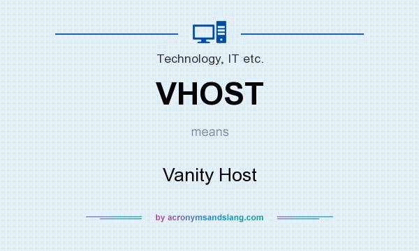 What does VHOST mean? It stands for Vanity Host
