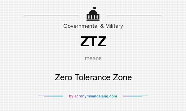 What does ZTZ mean? It stands for Zero Tolerance Zone