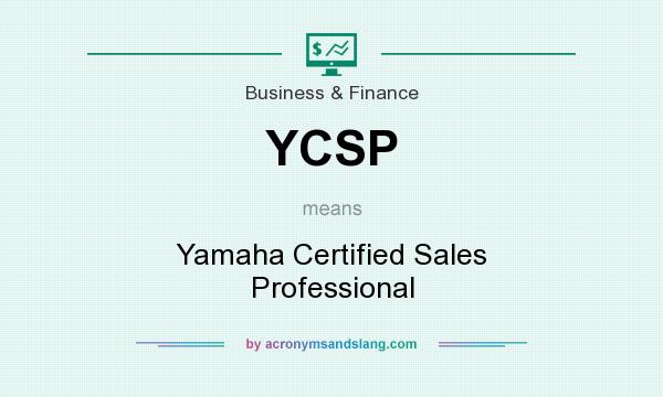 What does YCSP mean? It stands for Yamaha Certified Sales Professional