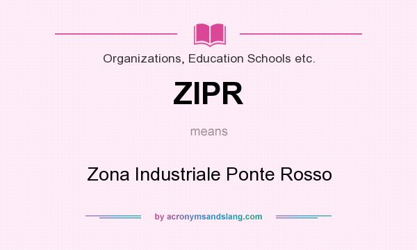 What does ZIPR mean? It stands for Zona Industriale Ponte Rosso