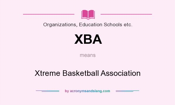 What does XBA mean? It stands for Xtreme Basketball Association
