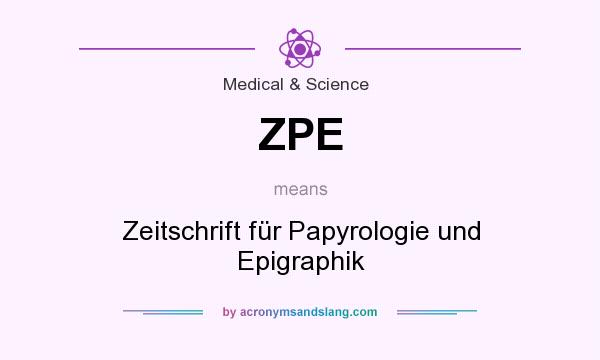 What does ZPE mean? It stands for Zeitschrift für Papyrologie und Epigraphik