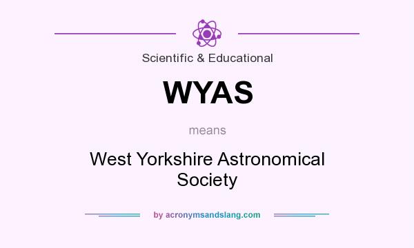 What does WYAS mean? It stands for West Yorkshire Astronomical Society