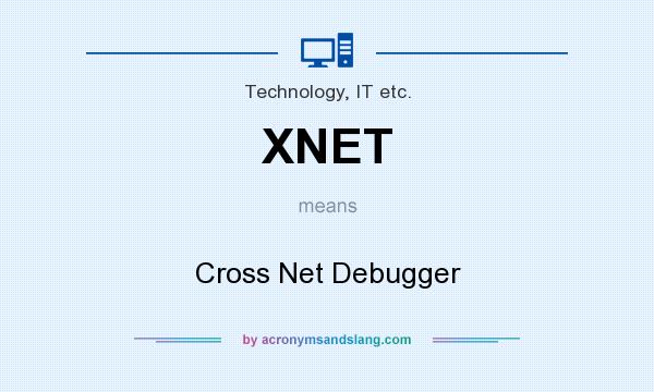 What does XNET mean? It stands for Cross Net Debugger