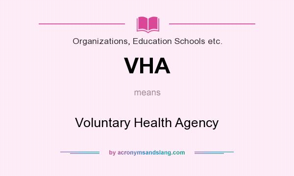 What does VHA mean? It stands for Voluntary Health Agency