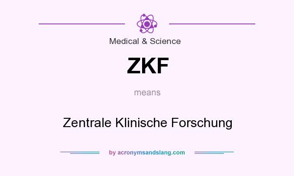 What does ZKF mean? It stands for Zentrale Klinische Forschung