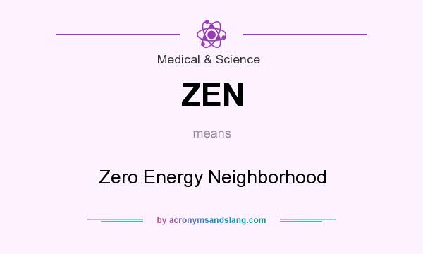 What does ZEN mean? It stands for Zero Energy Neighborhood