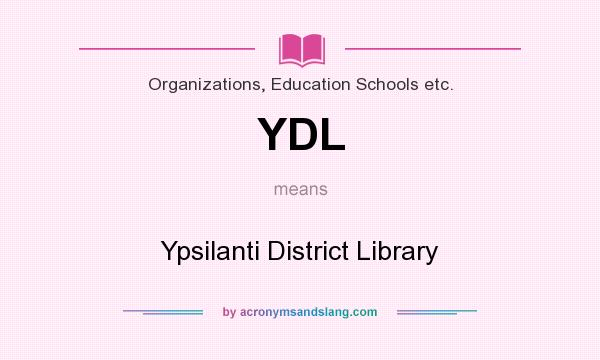 What does YDL mean? It stands for Ypsilanti District Library